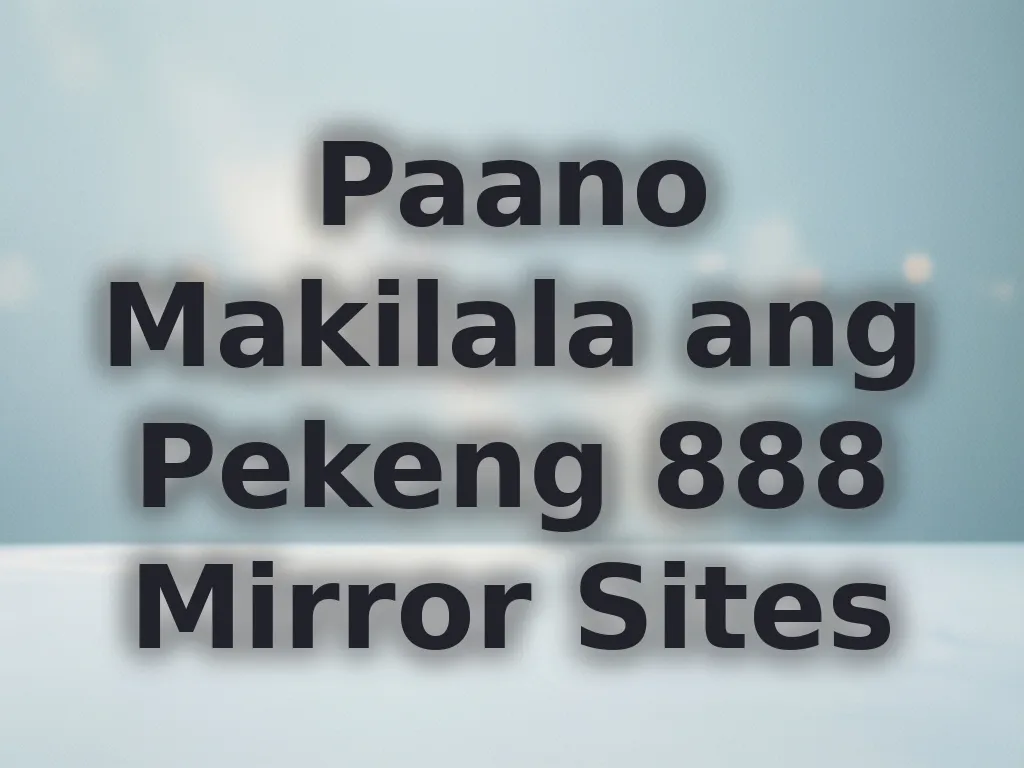 Paano Makilala ang Pekeng 888 Mirror Sites